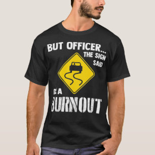 Aber Officer der Signatur sagte tun ein verbrannte T-Shirt