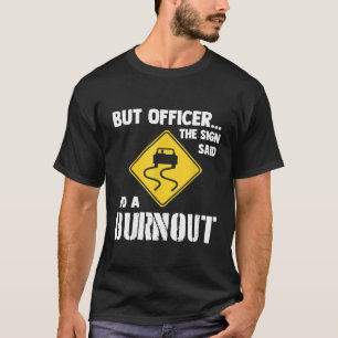 Aber Offizier, sagte das Zeichen machen einen Ausp T-Shirt