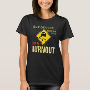 Aber Offizier, sagte das Zeichen machen einen Ausp T-Shirt