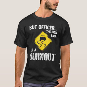 Aber Offizier, sagte das Zeichen machen einen Ausp T-Shirt