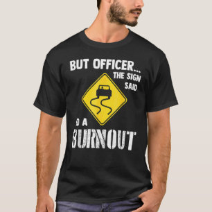 Aber Offizier, sagte das Zeichen machen einen Ausp T-Shirt