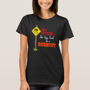 Aber Offizier sagte, dass das Zeichen einen Burnou T-Shirt