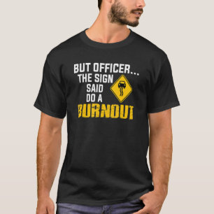 Aber Offizier sagte, dass der Sign ein Auslaufwage T-Shirt