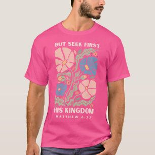 Aber Seek Erste Sein Königreich Jesus Scripting Ch T-Shirt