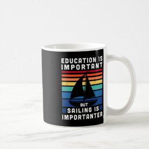 Aber Segeln ist wichtiger - Segelboot-Segelbootfah Kaffeetasse