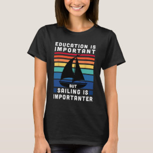 Aber Segeln ist wichtiger - Segelboot-Segelbootfah T-Shirt