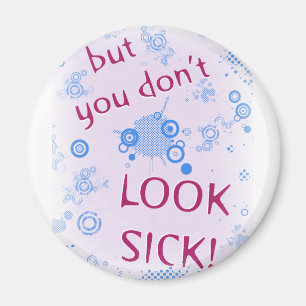 Aber Sie schauen nicht krank! Unsichtbare Magnet