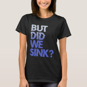 Aber sind wir beim Segeln auf dem Meer mit dem Sch T-Shirt