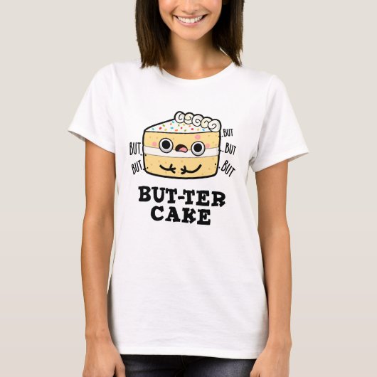 Aber ter Cake Funny Butter Pun T-Shirt (Vorderseite)