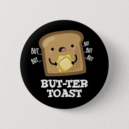 Aber ter Toast Funny Bread Pun Dark BG Button (Vorderseite)