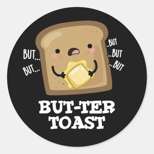 Aber ter Toast Funny Bread Pun Dark BG Runder Aufkleber (Vorderseite)
