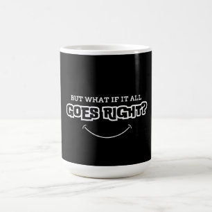 Aber was, wenn alles richtig läuft kaffeetasse