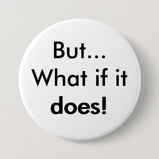 Aber was, wenn es tut! button (Vorderseite)