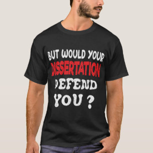 Aber würde deine Dissertation dich verteidigen Bek T-Shirt