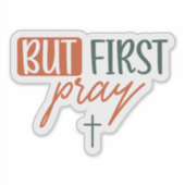 Aber zuerst beten aufkleber (Vorderseite)