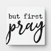 Aber zuerst beten Christlich Bauernhof-Zeichen Fotoplatte (Vorderseite)