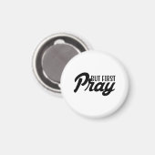 Aber zuerst beten magnet (Vorderseite/Rückseite)