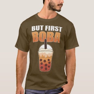 Aber zuerst Boba I Bubbletea I Boba Beads I Milk T T-Shirt