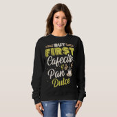 Aber zuerst Cafecito y Pan Dulce Kaffeetrinker Cin Sweatshirt (Vorne ganz)