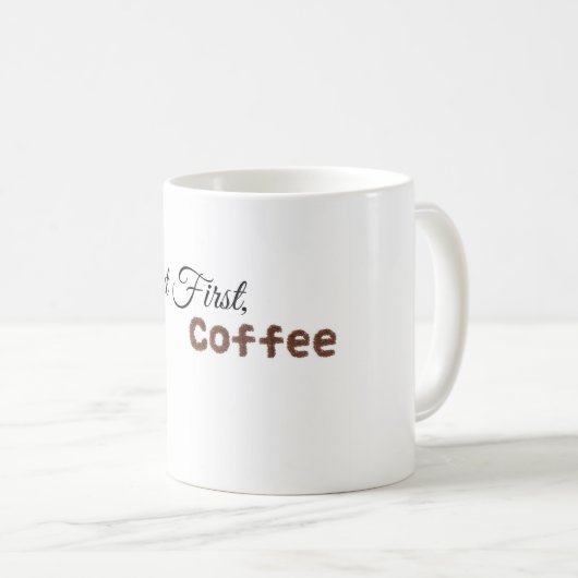 "Aber zuerst, Coffe" Tasse - Perfekt für Kaffeelie (VorderseiteRechts)