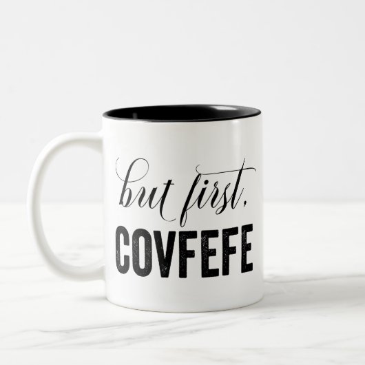 Aber zuerst, COVFEFE Zweifarbige Tasse (Links)