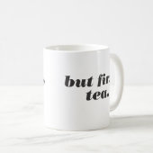 aber zuerst die Tee-Tasse Kaffeetasse (VorderseiteRechts)