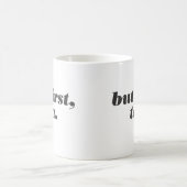 aber zuerst die Tee-Tasse Kaffeetasse (Mittel)