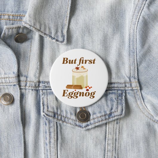 Aber zuerst Eggnog Button (Beispiel)