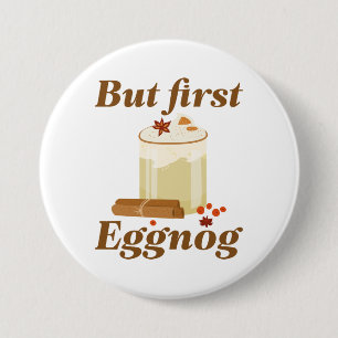 Aber zuerst Eggnog Button
