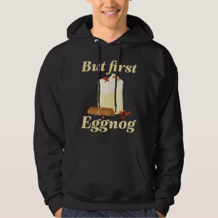 Aber zuerst Eggnog Hoodie