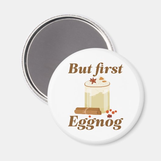 Aber zuerst Eggnog Magnet (Vorderseite/Rückseite)