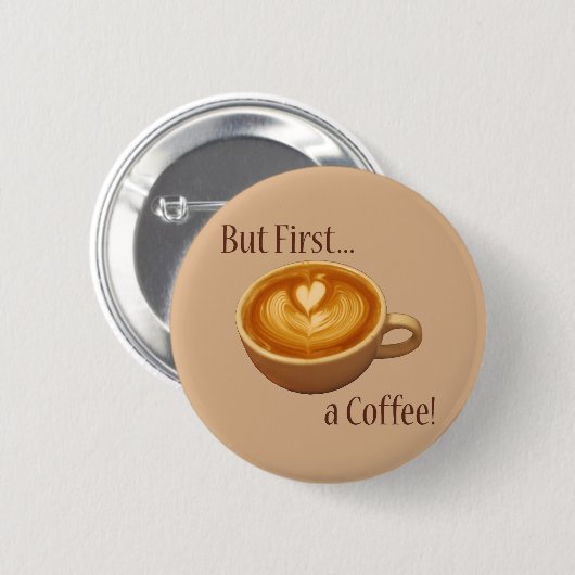 Aber zuerst ein Kaffee Button (Vorne & Hinten)