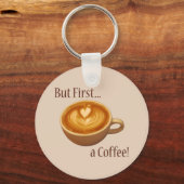 Aber zuerst ein Kaffee Schlüsselanhänger (Vorderseite)
