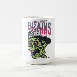 Aber zuerst Gehirne Zombie-Tasse   Lustiger Horror Kaffeetasse
