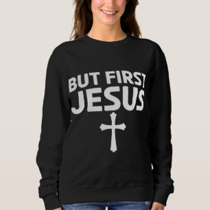 Aber zuerst Jesus faithful Grafik für Unisex Chris Sweatshirt