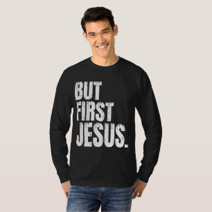 Aber zuerst Jesus T-Shirt