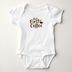 Aber zuerst Kaffee Baby Strampler
