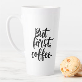 Aber zuerst Kaffee | Chic Moderne Skript-Typografi Milchtasse