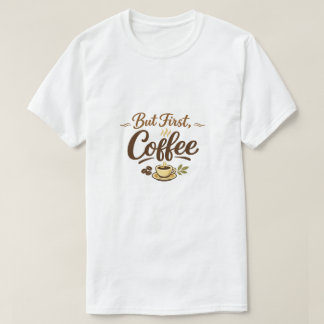 Aber zuerst Kaffee – Cozy Typografie Design T-Shirt