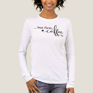 Aber zuerst Kaffee Damen Langarm Kaffee-Shirt Tri-Blend Shirt