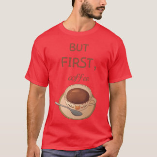 Aber zuerst Kaffee Familie T-Shirt