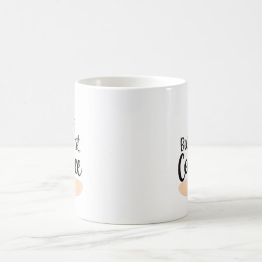 Aber zuerst, Kaffee | Fun Moderne Tasse Design (Mittel)