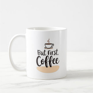 Aber zuerst, Kaffee | Fun Moderne Tasse Design