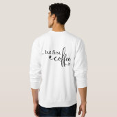 Aber zuerst Kaffee Grafik Sweatshirt (Schwarz voll)