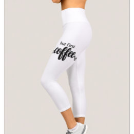 Aber zuerst Kaffee Hohe Taille Capri Leggings