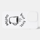 Aber zuerst, Kaffee iPhone Hülle (Rückseite (Horizontal))