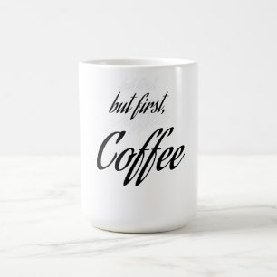 " aber zuerst Kaffee " Kaffee Lover, Kaffee-Design Kaffeetasse