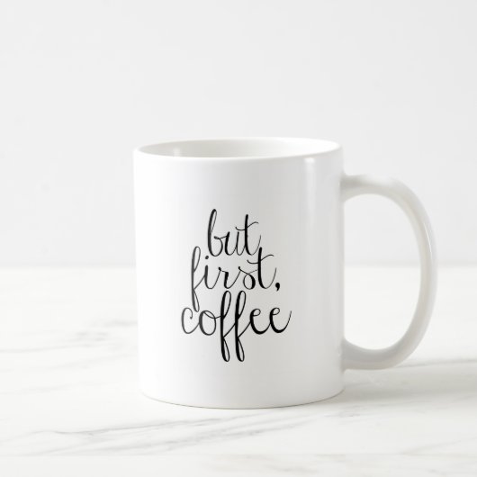 Aber zuerst, Kaffee Kaffeetasse (Rechts)