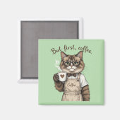 Aber zuerst, Kaffee Katze Magnet (Vorderseite/Rückseite)