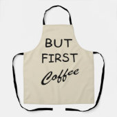 Aber zuerst Kaffee lustige trinken Redewendungen Schürze (Vorderseite)